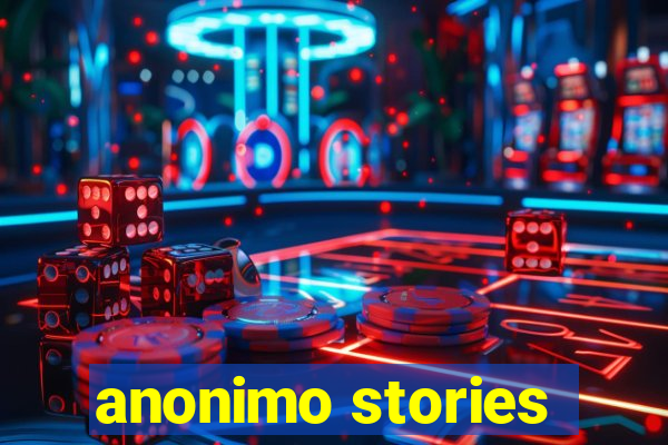 anonimo stories